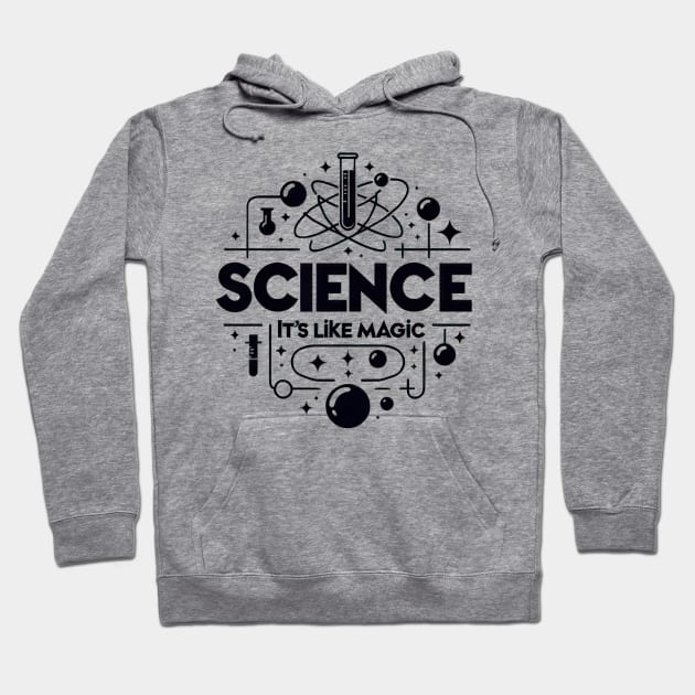 Science It's Like Magic Hoodie by TooplesArt